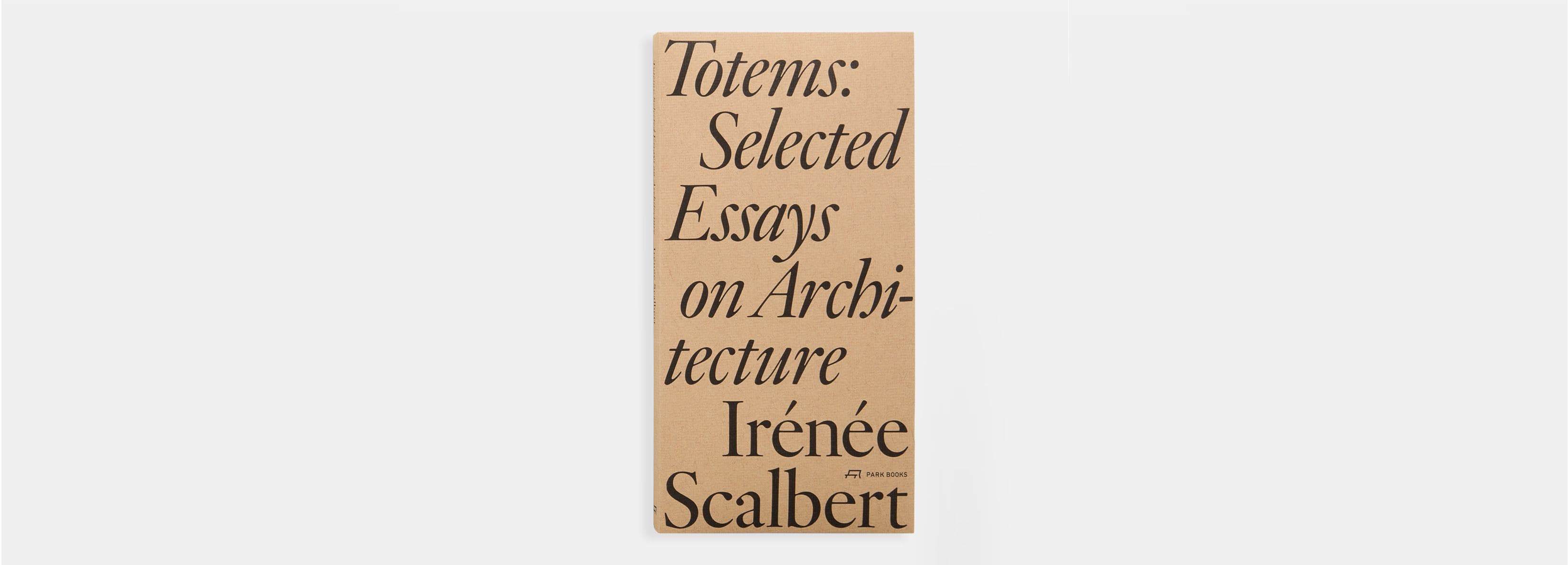 “Totems: Selected Essays on Architecture”